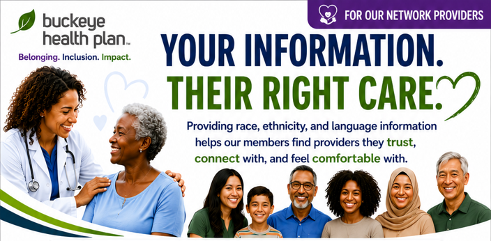 Your Information, Their Right Care. This helps our members find providers they trust, connect with and feel comfortable with.