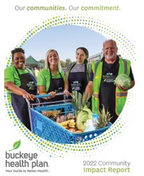 Our Communities, Our Commitment, Buckeye Health Plan logo, 2022 Community Impact Report