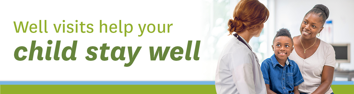 Well visits help your child stay well